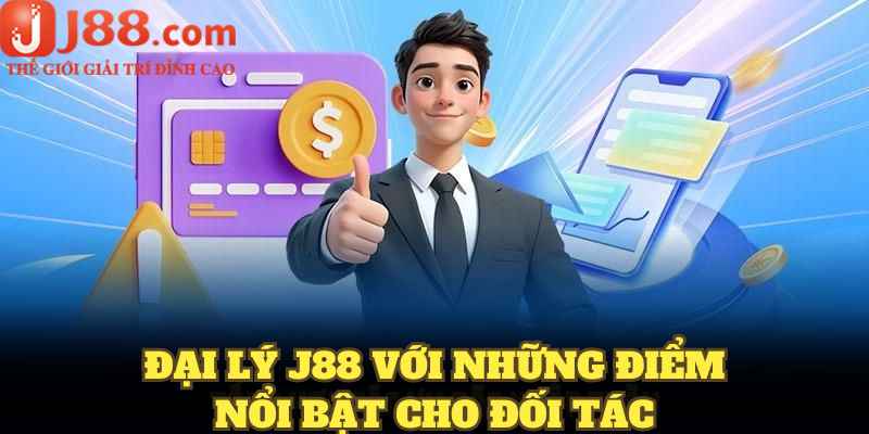 Đại lý J88 với những điểm nổi bật cho đối tác