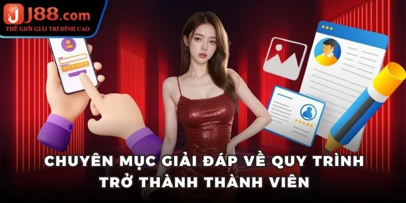 Chuyên mục giải đáp về quy trình trở thành thành viên