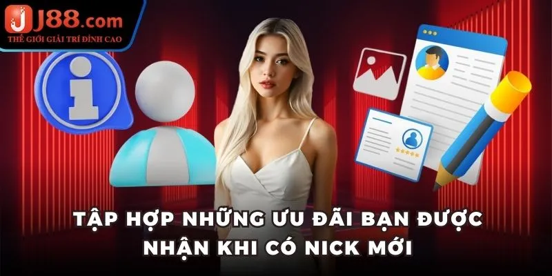 Tập hợp những ưu đãi bạn được nhận khi có nick mới