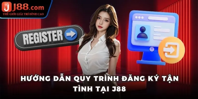 Hướng dẫn quy trình đăng ký tận tình tại J88