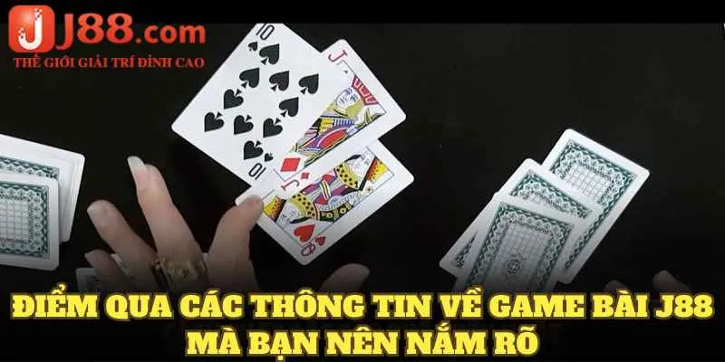 Điểm qua các thông tin về game bài J88 mà bạn nên nắm rõ