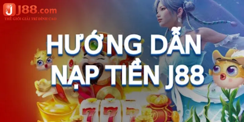 Điều kiện nạp tiền J88