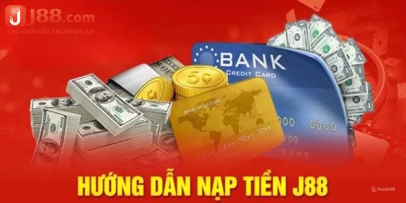 Hướng dẫn nạp tiền J88 theo 3 phương thức giao dịch