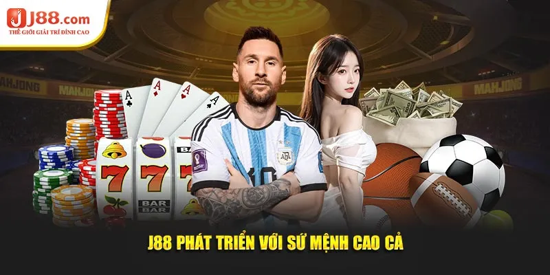 J88 phát triển với sứ mệnh cao cả