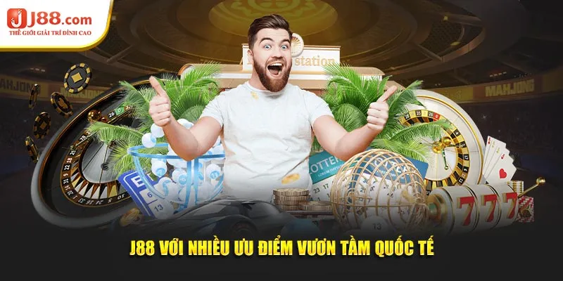 J88 với nhiều ưu điểm vươn tầm quốc tế