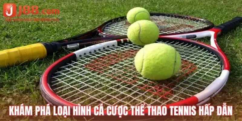 Khám phá loại hình cá cược thể thao Tennis hấp dẫn