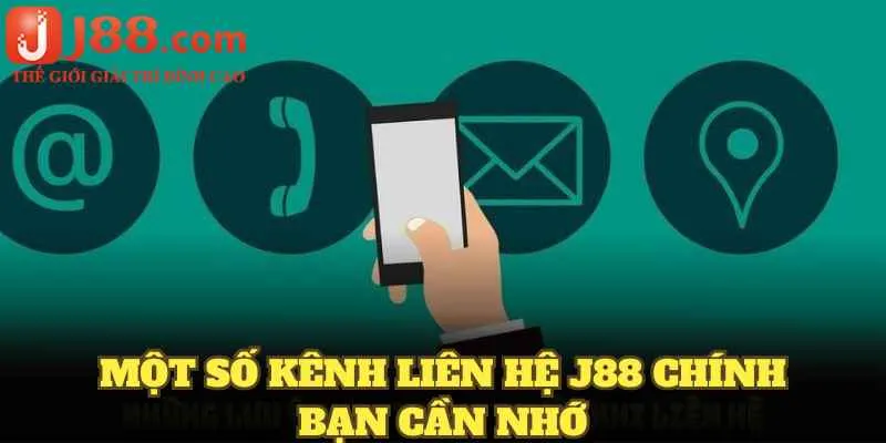Một số kênh liên hệ J88 chính bạn cần nhớ