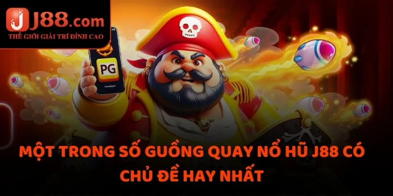 Một trong số guồng quay nổ hũ J88 có chủ đề hay nhất