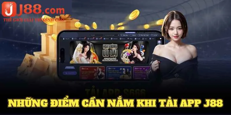 Những điểm cần nắm khi tải app J88