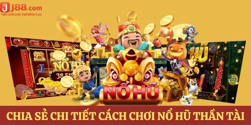 Hướng dẫn chi tiết cách chơi nổ hũ thần tài cho hội viên mới 
