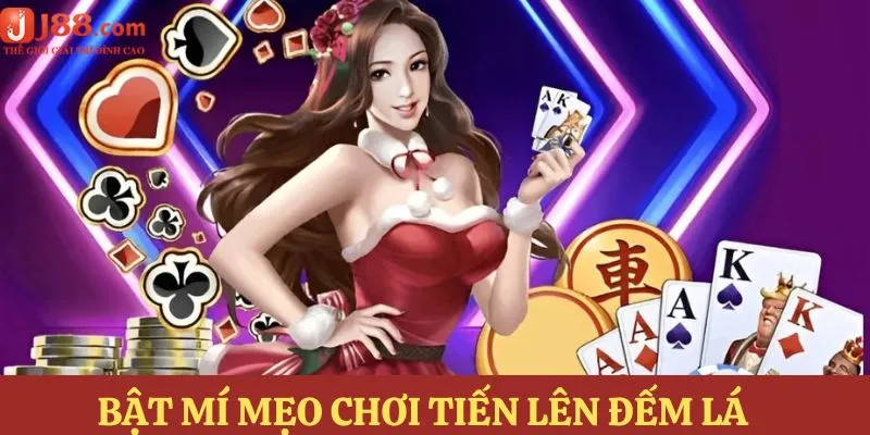 Chia sẻ mẹo hay khi chơi bài tiến lên đếm lá
