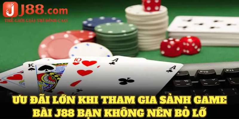 Ưu đãi lớn khi tham gia sảnh game bài J88 bạn không nên bỏ lỡ